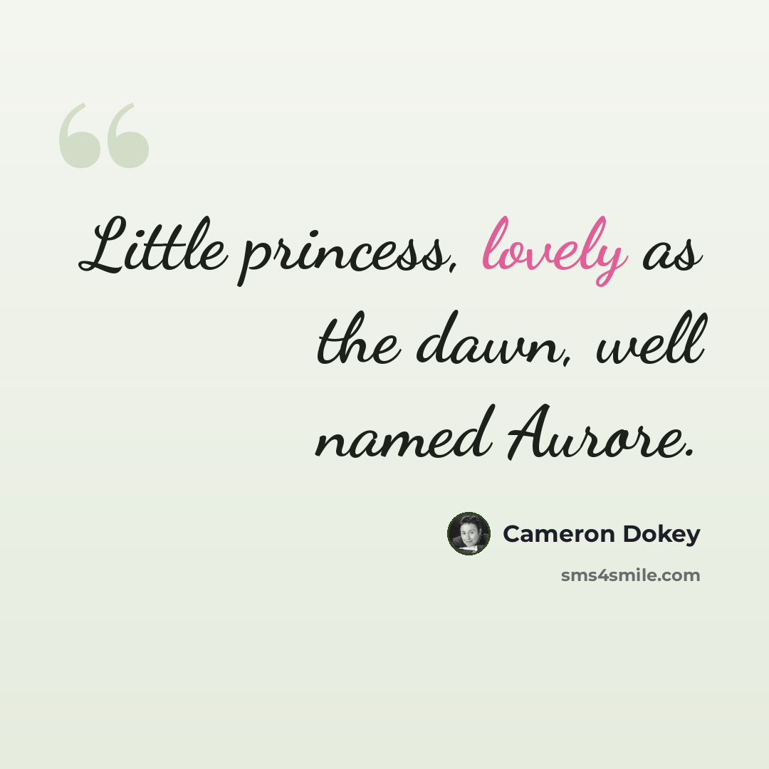 “Little princess, lovely as the dawn, well named Aurore.” quote by Cameron Dokey