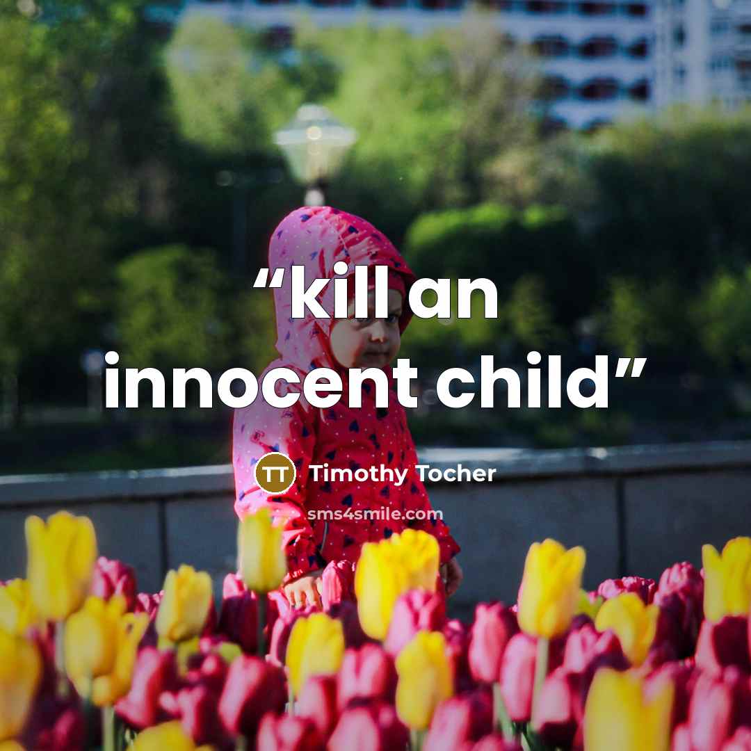 “kill an innocent child” quote by Timothy Tocher