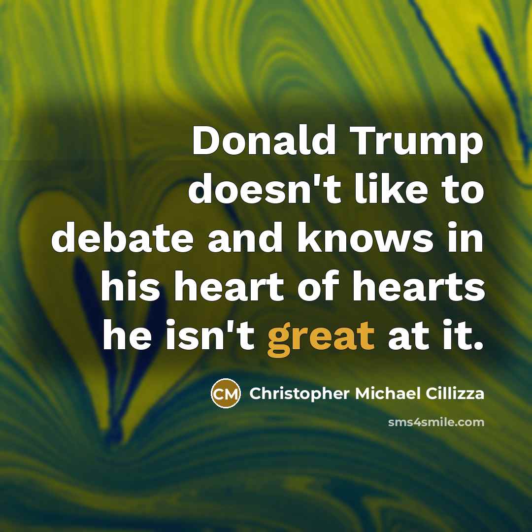 “Donald Trump doesn't like to debate and knows in his heart of hearts he isn't great at it.” quote by Christopher Michael Cillizza