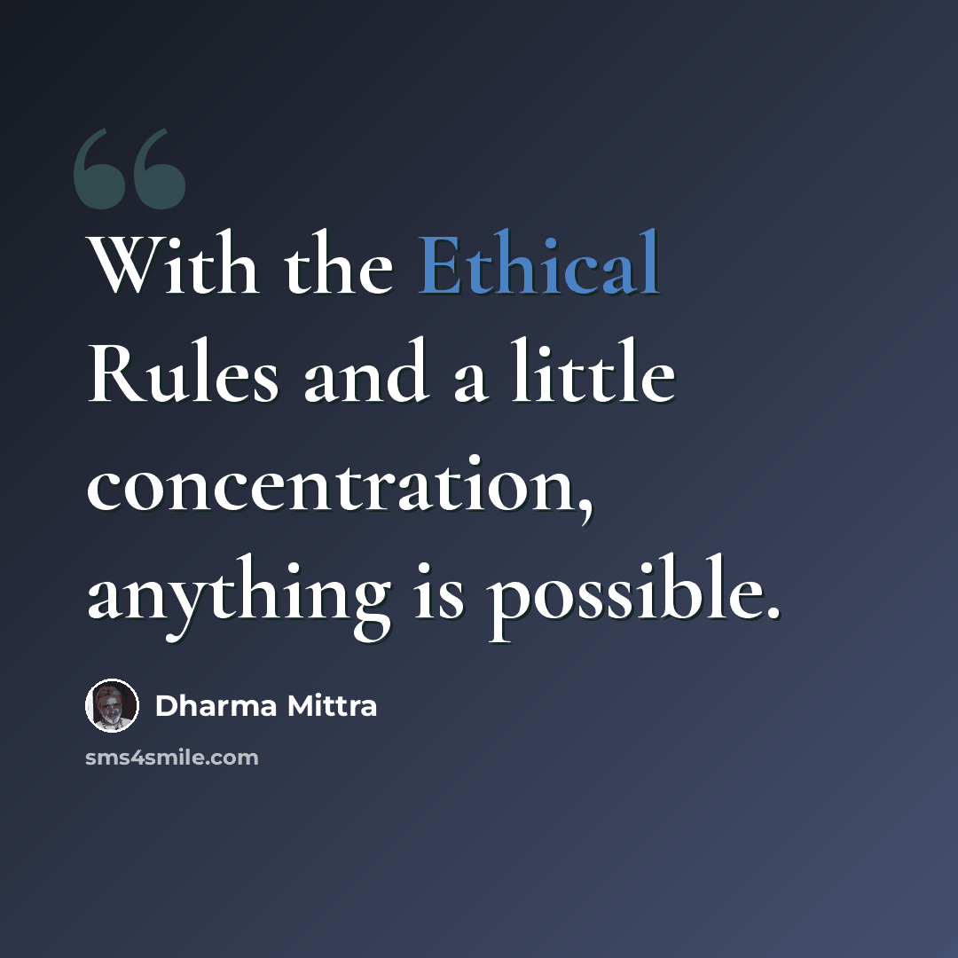 “With the Ethical Rules and a little concentration, anything is possible.” quote by Dharma Mittra