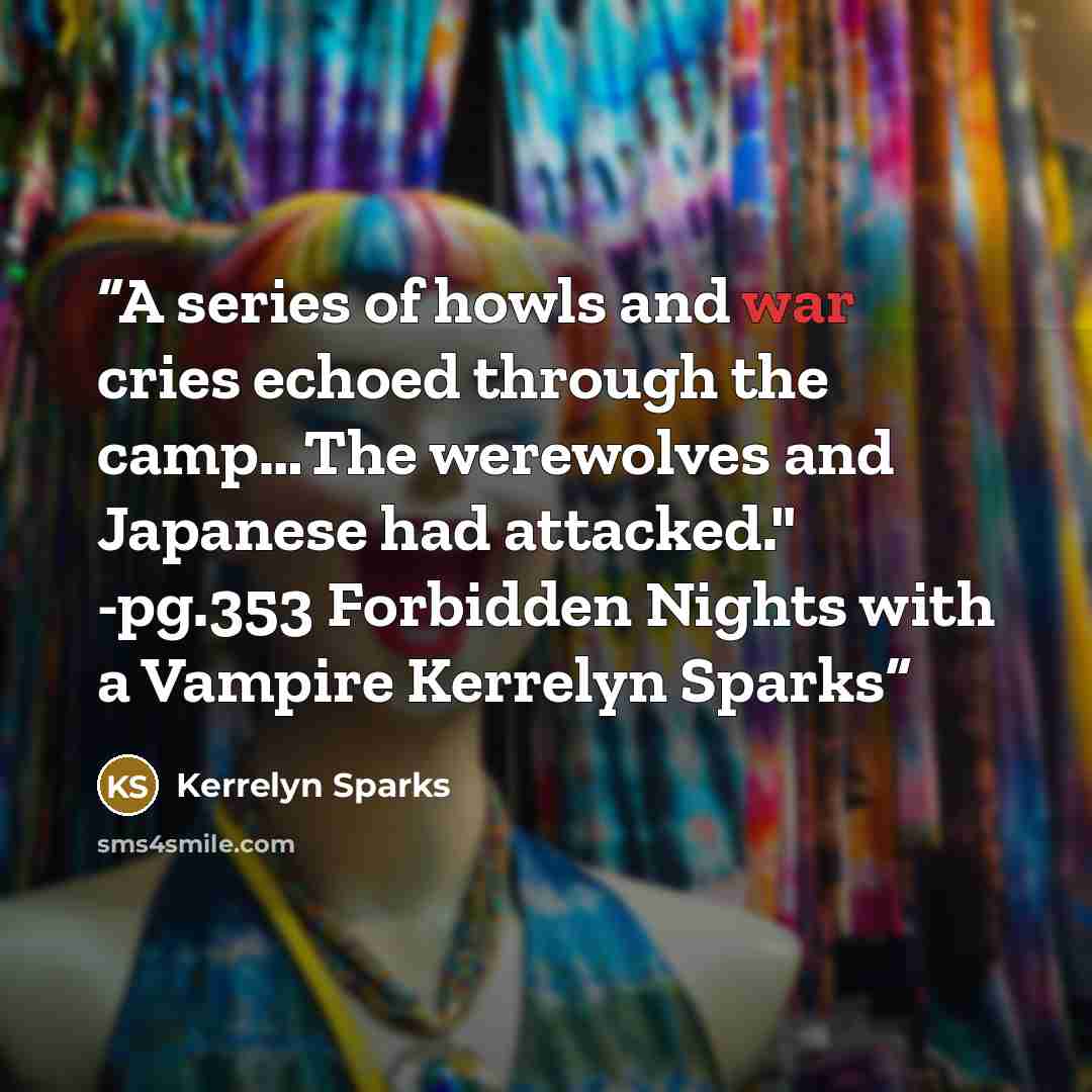 “A series of howls and war cries echoed through the camp…The werewolves and Japanese had attacked." -pg.353 Forbidden Nights with a Vampire Kerrelyn Sparks” quote by Kerrelyn Sparks