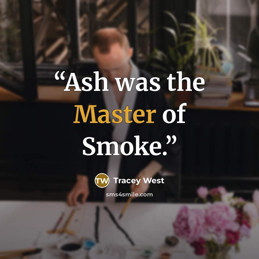 “Ash was the Master of Smoke.” quote by Tracey West