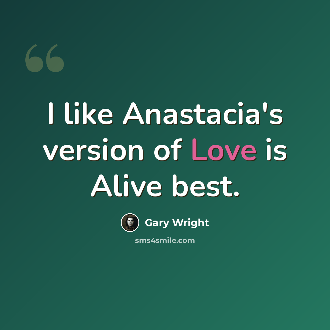 “I like Anastacia's version of Love is Alive best.” quote by Gary Wright