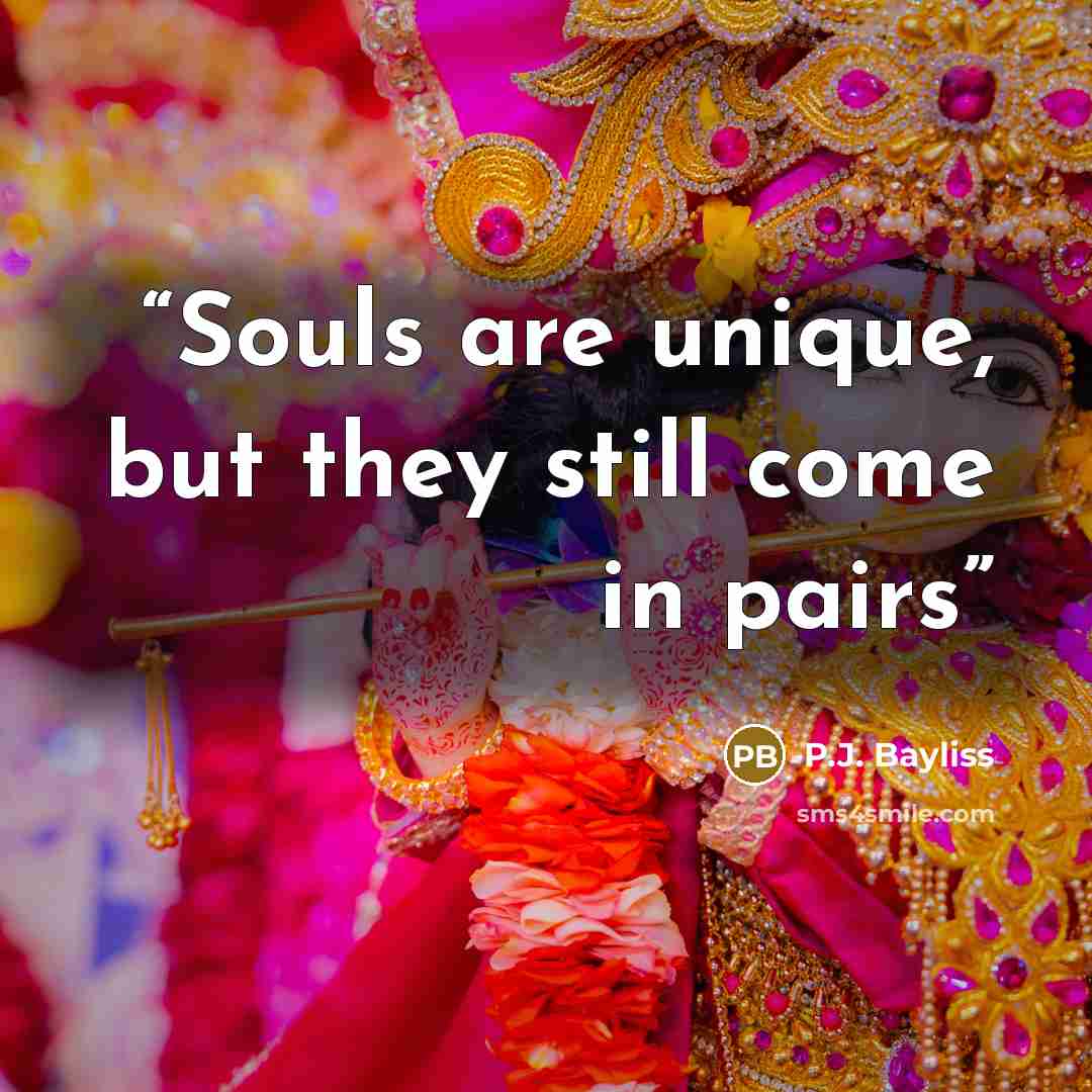 “Souls are unique, but they still come in pairs” quote by P.J. Bayliss