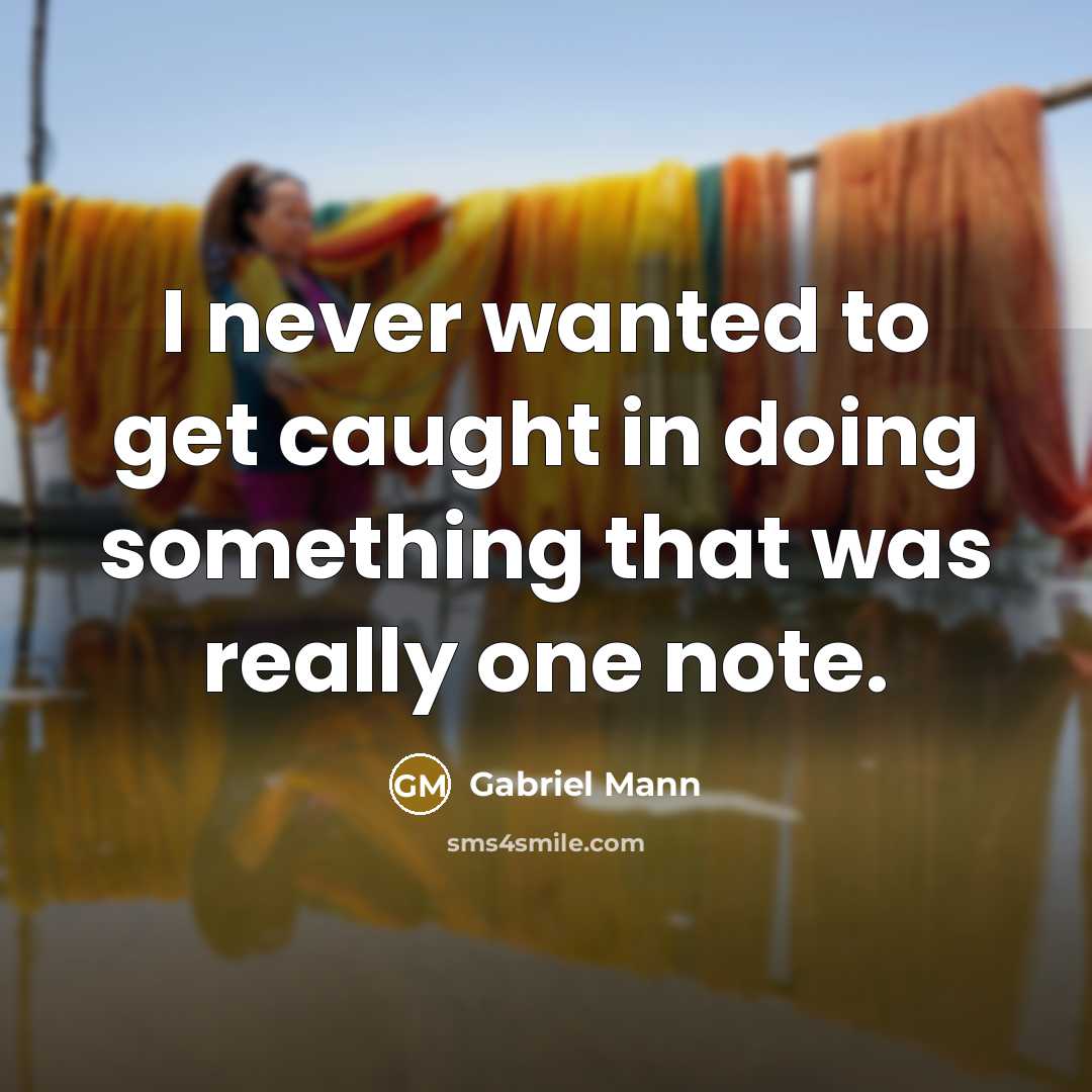 “I never wanted to get caught in doing something that was really one note.” quote by Gabriel Mann