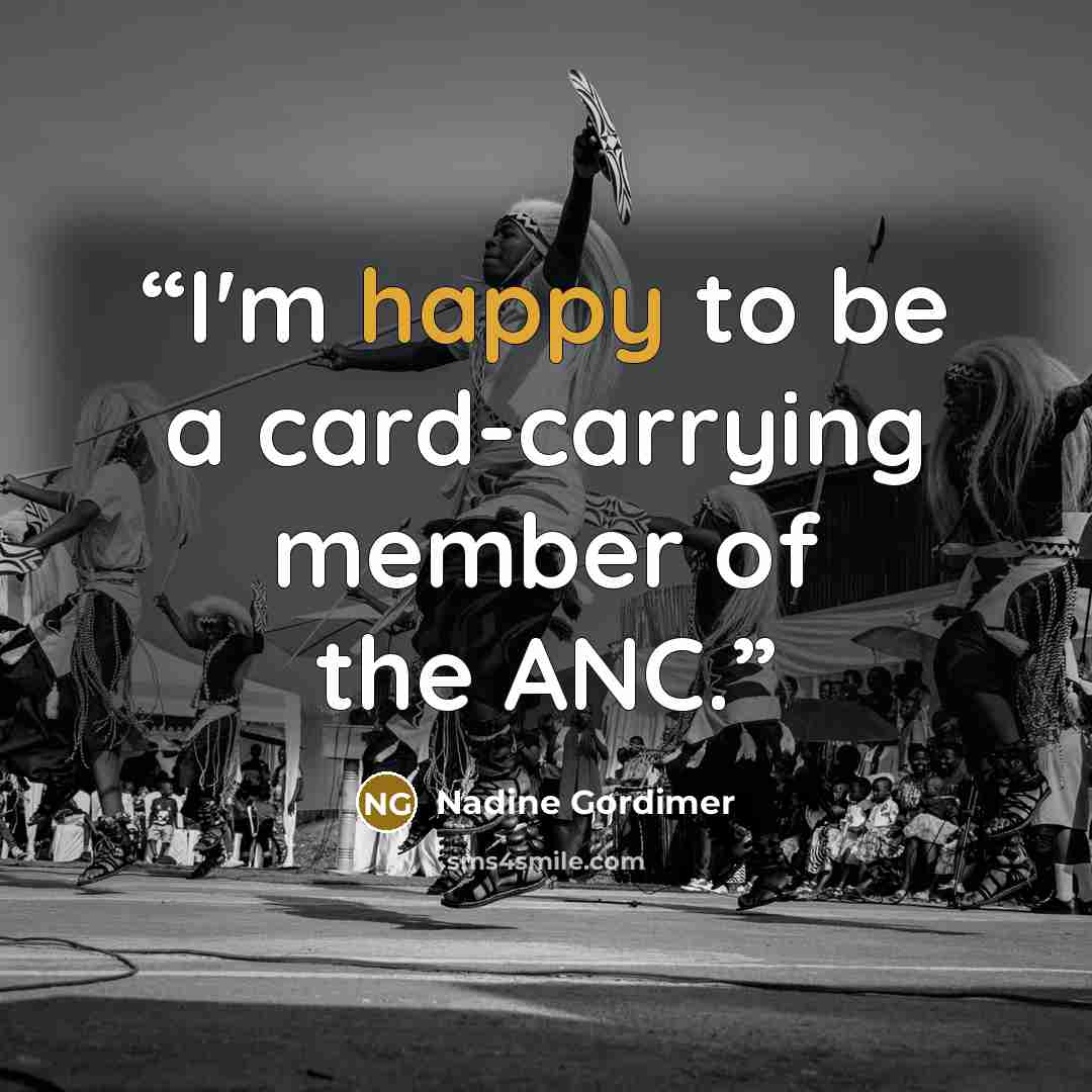 “I'm happy to be a card-carrying member of the ANC.” quote by Nadine Gordimer
