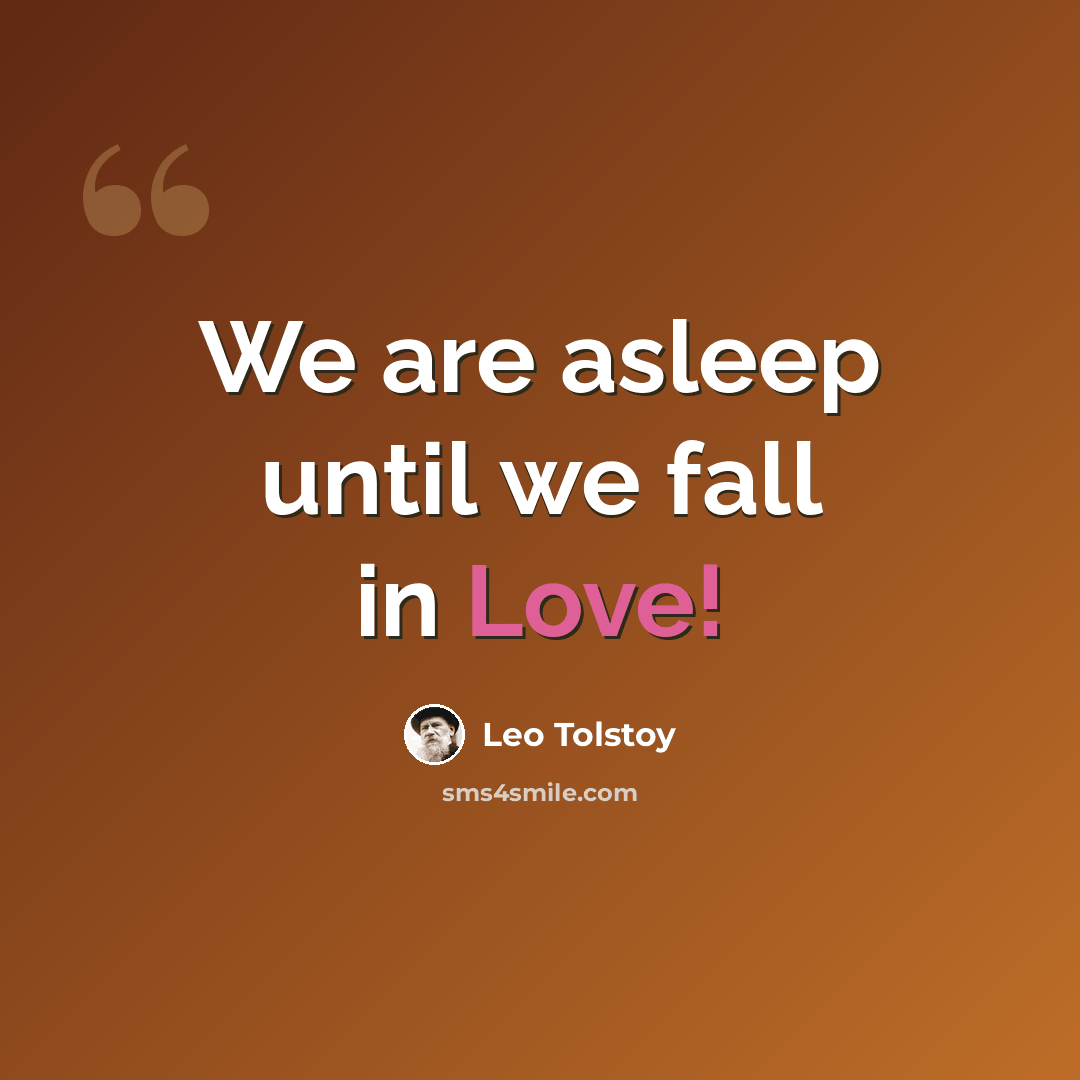 “We are asleep until we fall in Love!” quote by Leo Tolstoy