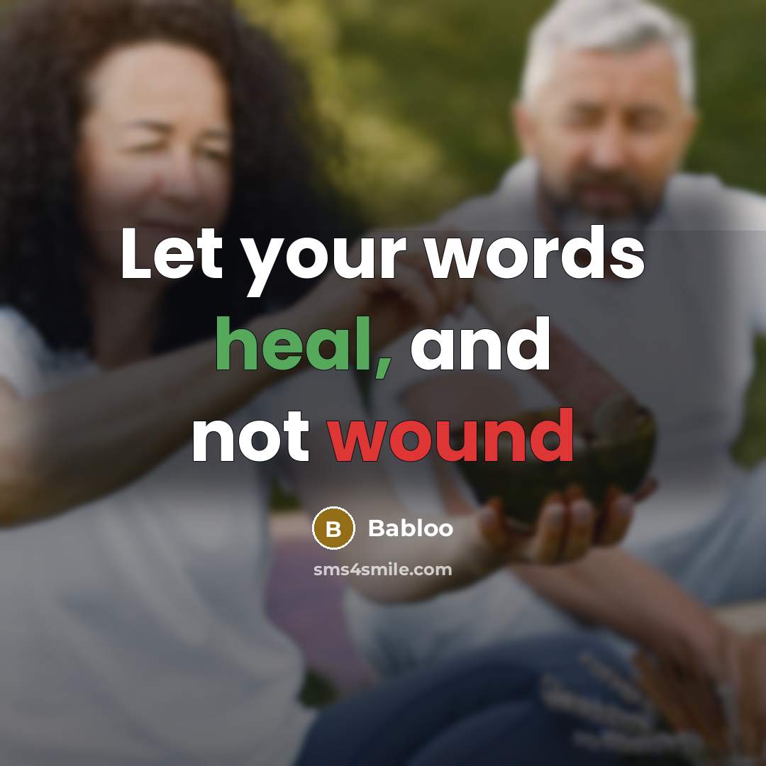 “Let your words heal, and not wound” quote by Babloo