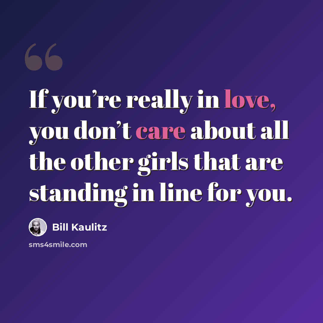 “If you’re really in love, you don’t care about all the other girls that are standing in line for you.” quote by Bill Kaulitz
