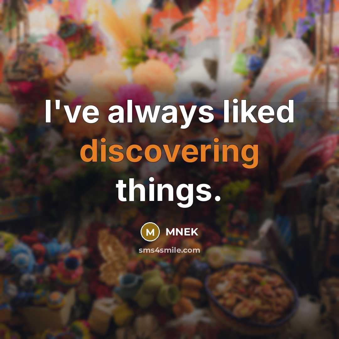 “I've always liked discovering things.” quote by MNEK