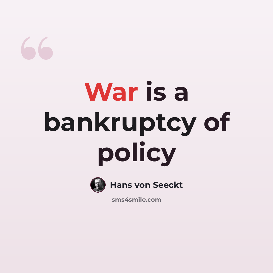 “War is a bankruptcy of policy” quote by Hans von Seeckt
