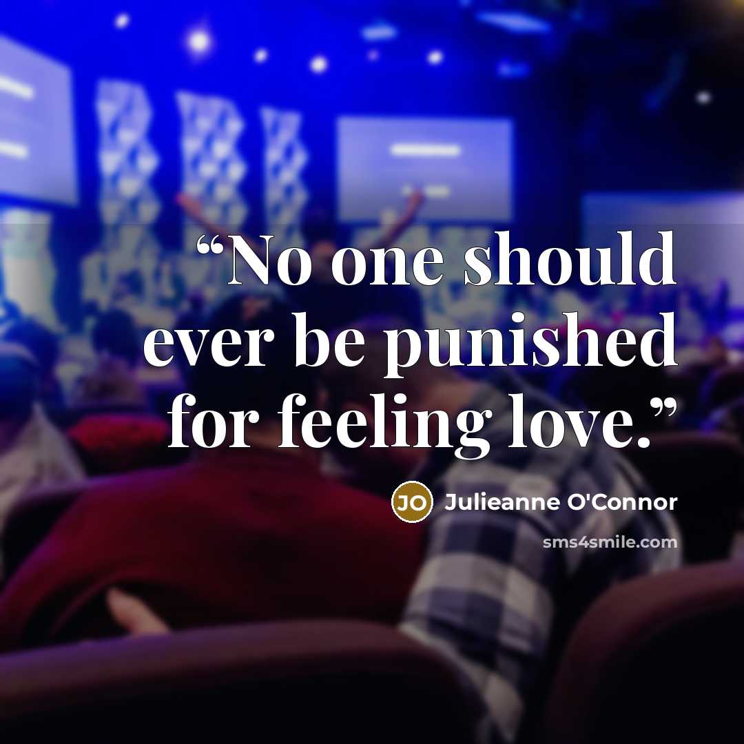 “No one should ever be punished for feeling love.” quote by Julieanne O'Connor