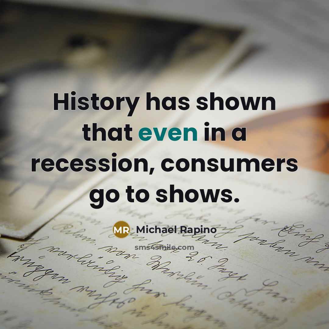 “History has shown that even in a recession, consumers go to shows.” quote by Michael Rapino