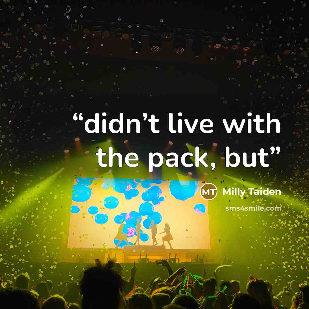 “didn’t live with the pack, but” quote by Milly Taiden