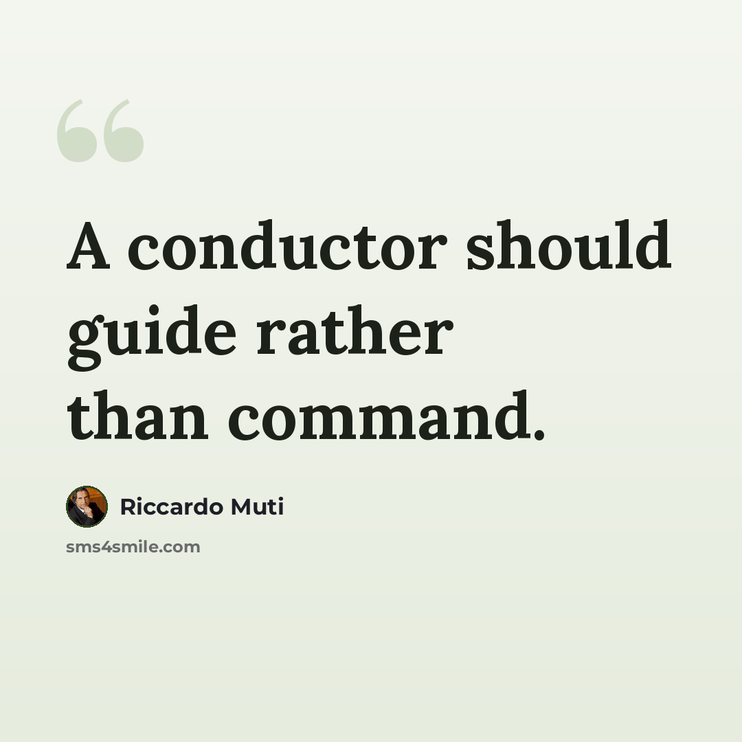 “A conductor should guide rather than command.” quote by Riccardo Muti