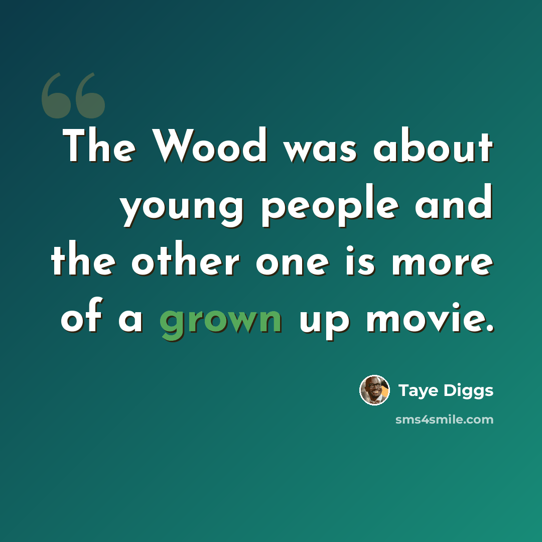 “The Wood was about young people and the other one is more of a grown up movie.” quote by Taye Diggs