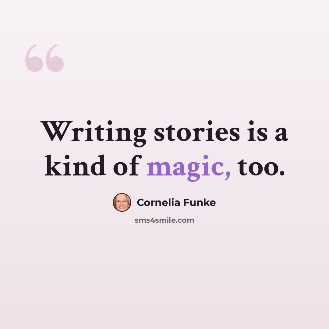 “Writing stories is a kind of magic, too.” quote by Cornelia Funke