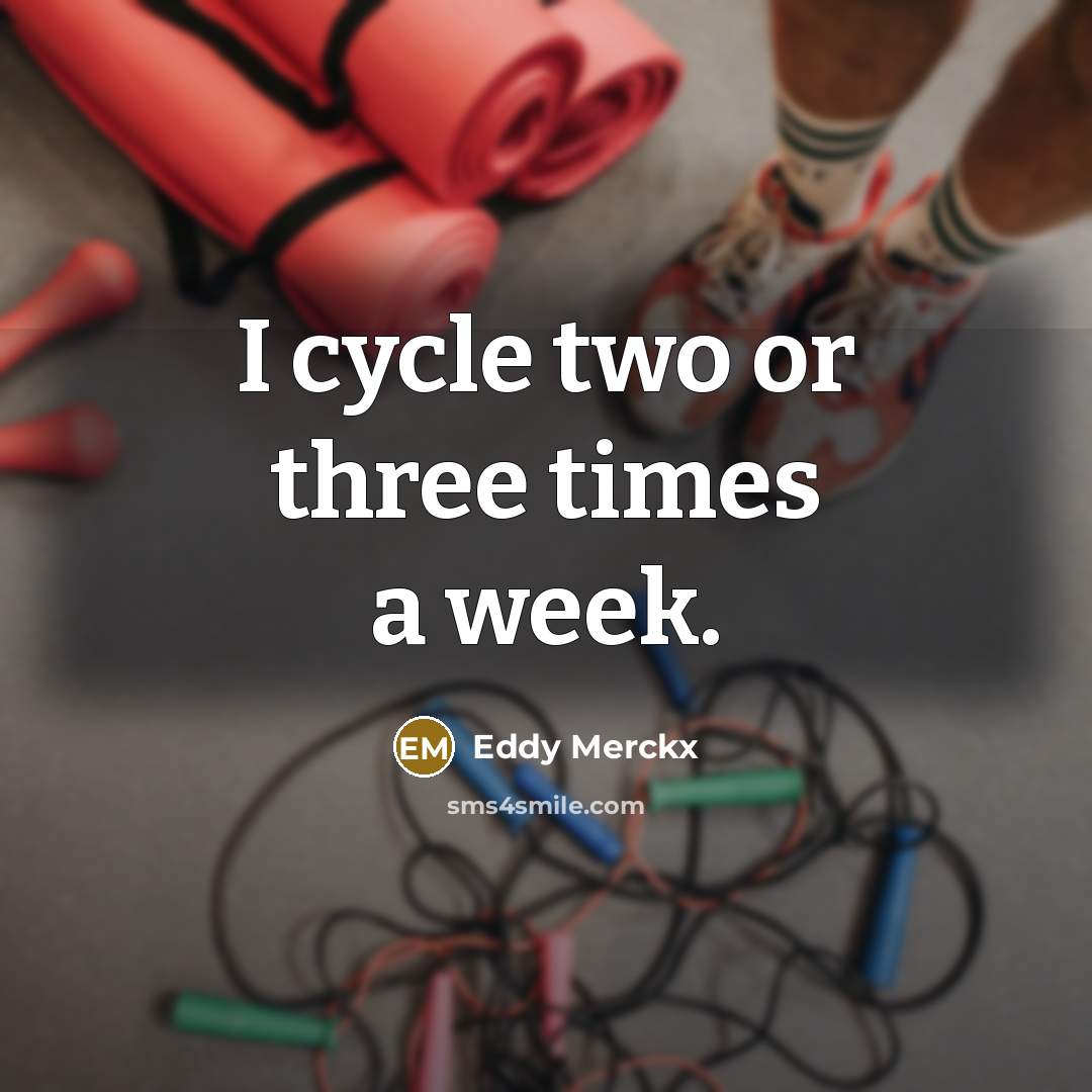 “I cycle two or three times a week.” quote by Eddy Merckx