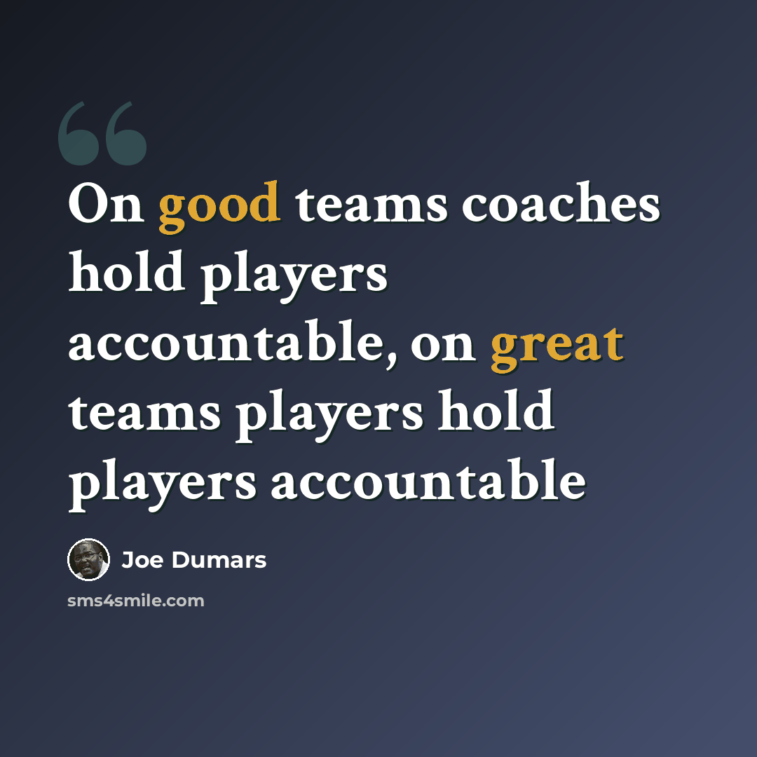 “On good teams coaches hold players accountable, on great teams players hold players accountable” quote by Joe Dumars