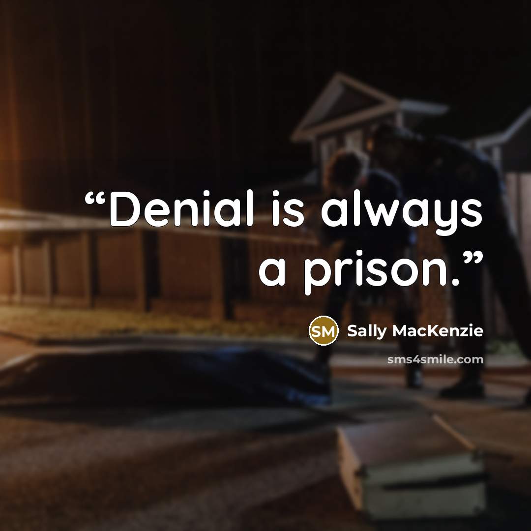 “Denial is always a prison.” quote by Sally MacKenzie