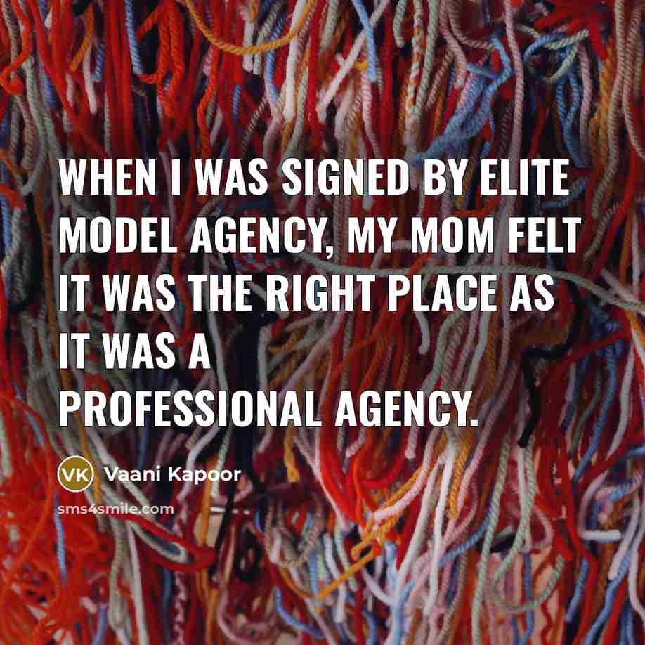 “When I was signed by Elite Model Agency, my mom felt it was the right place as it was a professional agency.” quote by Vaani Kapoor
