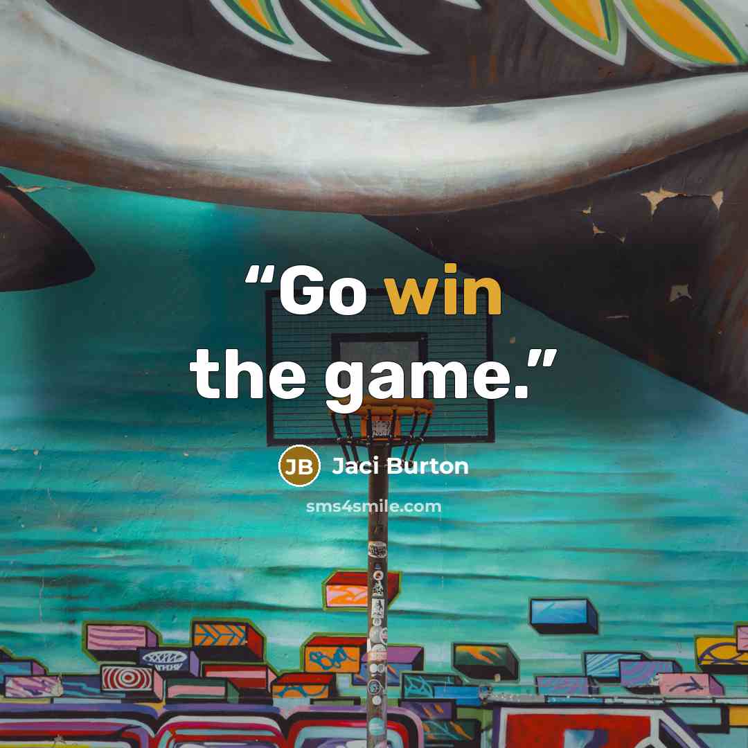 “Go win the game.” quote by Jaci Burton