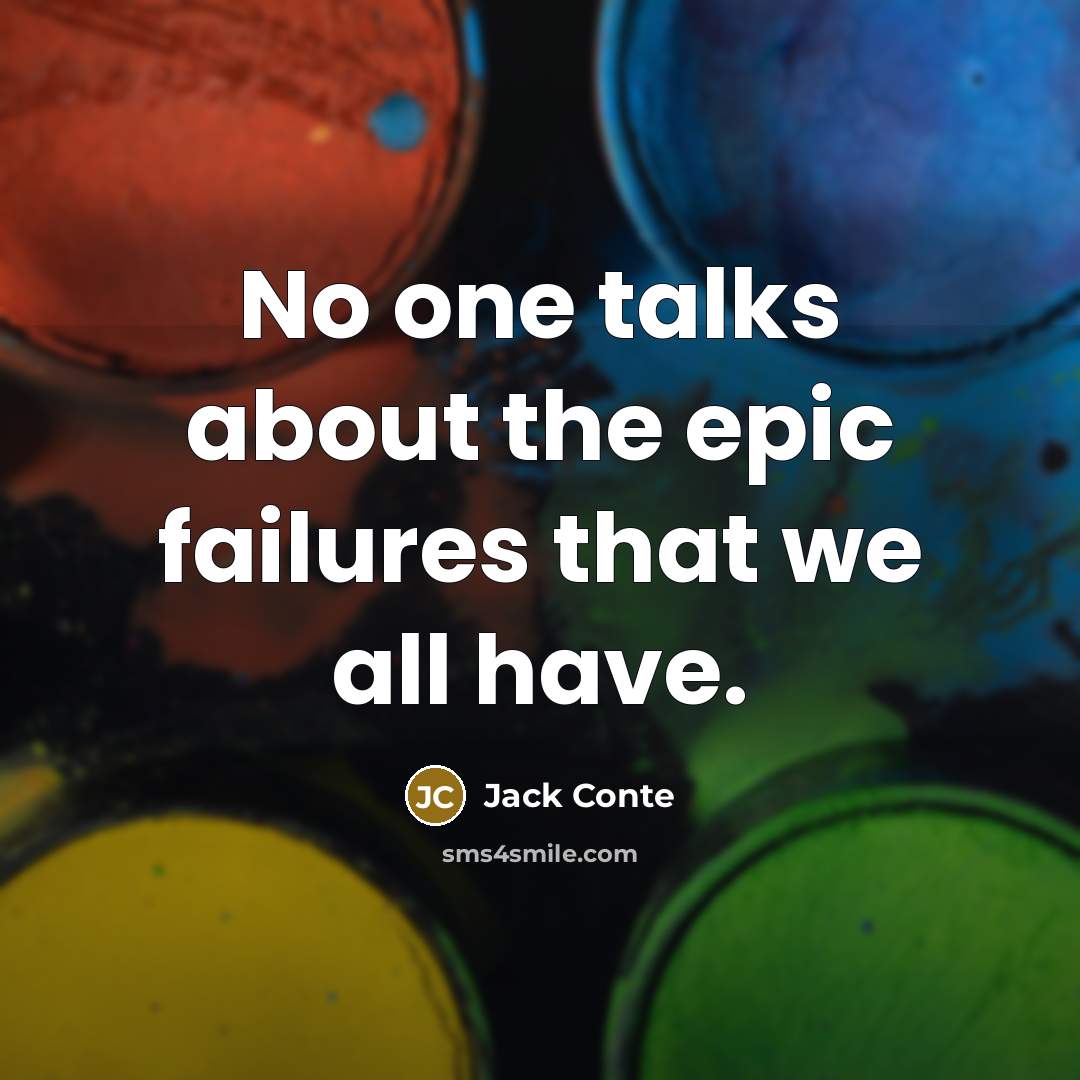 “No one talks about the epic failures that we all have.” quote by Jack Conte