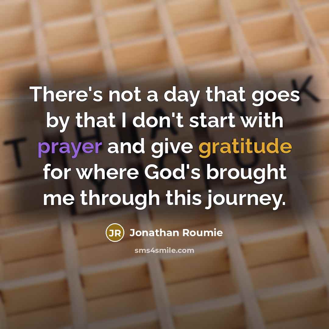 “There's not a day that goes by that I don't start with prayer and give gratitude for where God's brought me through this journey.” quote by Jonathan Roumie