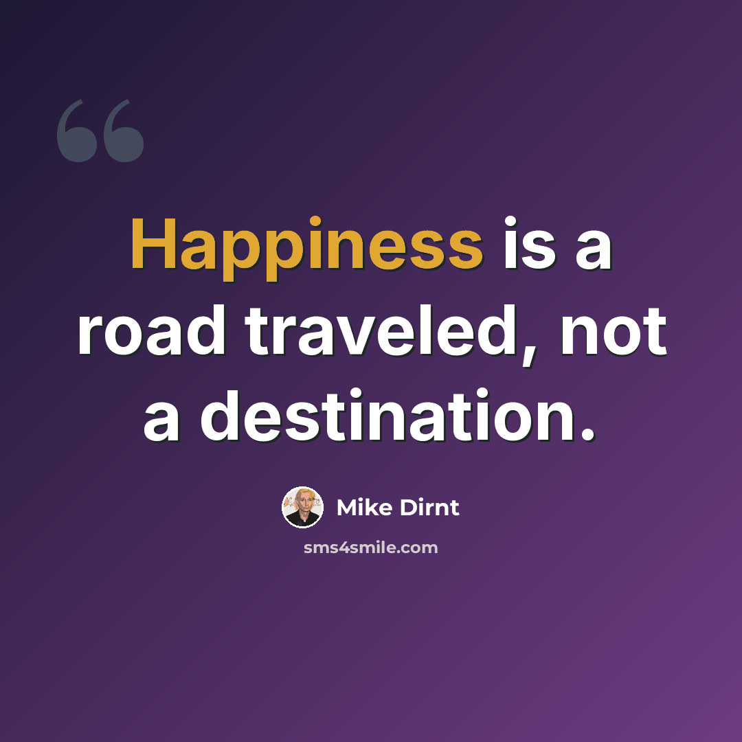 “Happiness is a road traveled, not a destination.” quote by Mike Dirnt