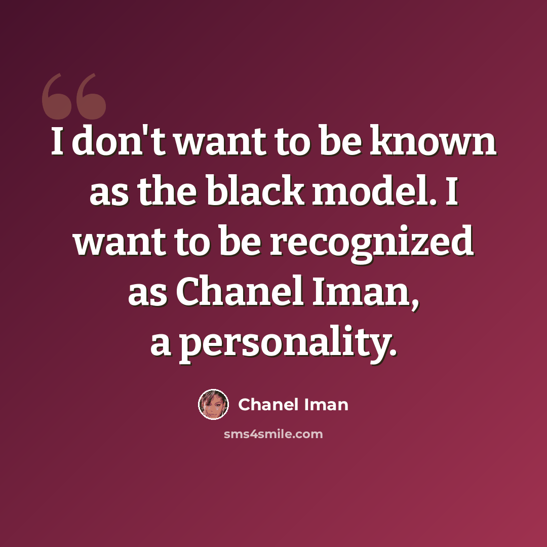 “I don't want to be known as the black model. I want to be recognized as Chanel Iman, a personality.” quote by Chanel Iman