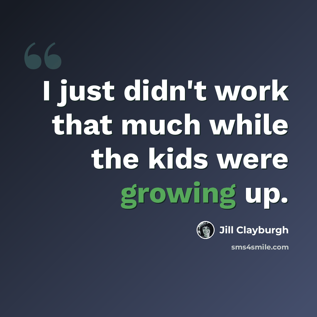 “I just didn't work that much while the kids were growing up.” quote by Jill Clayburgh