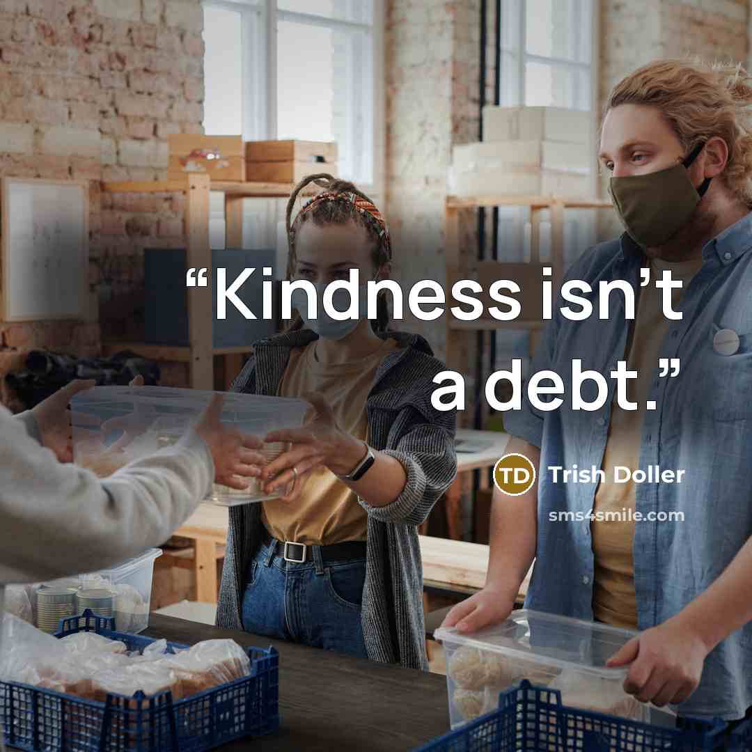 “Kindness isn't a debt.” quote by Trish Doller