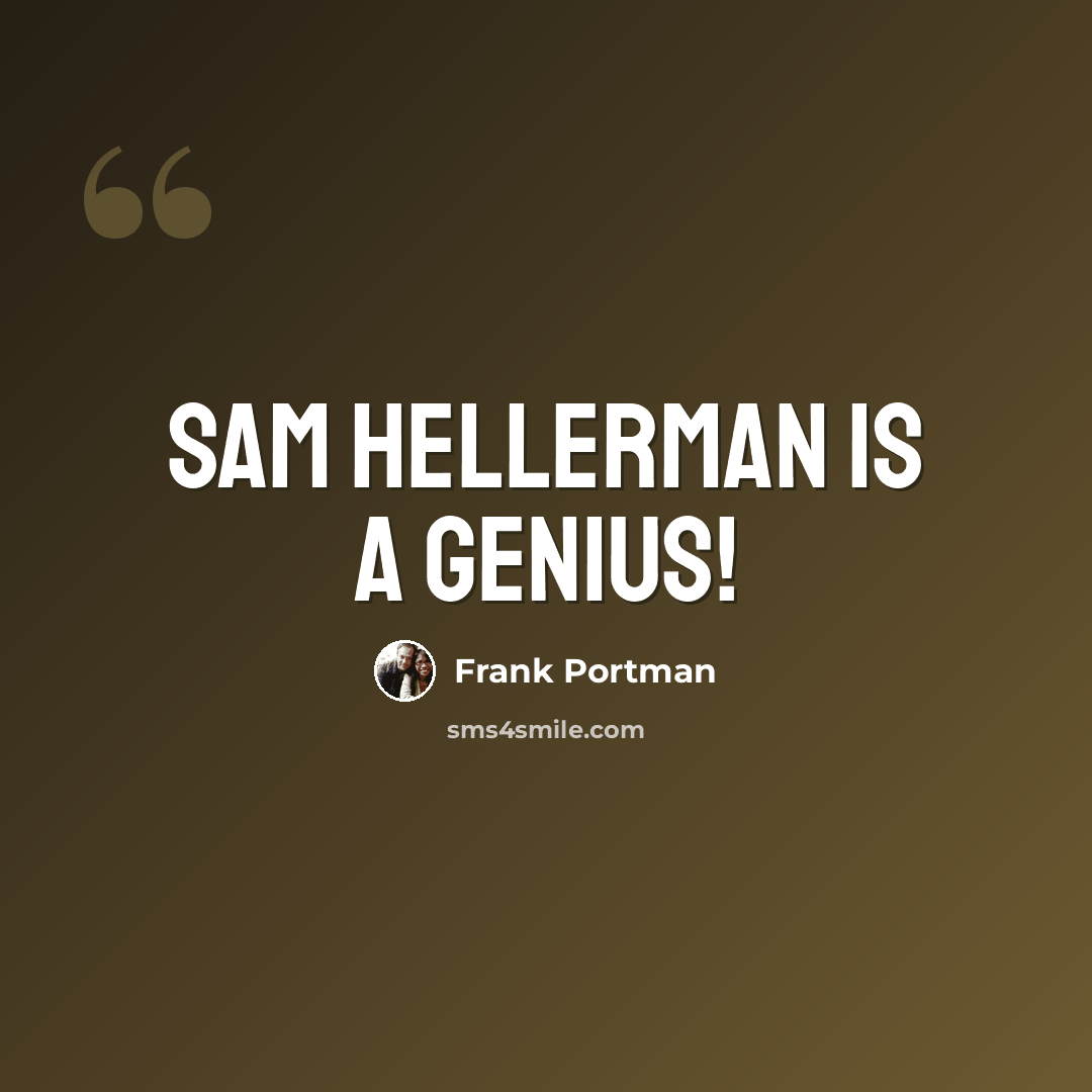 “Sam Hellerman is a genius!” quote by Frank Portman