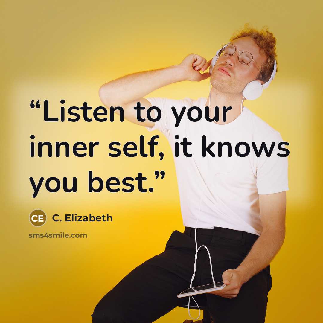 “Listen to your inner self, it knows you best.” quote by C. Elizabeth