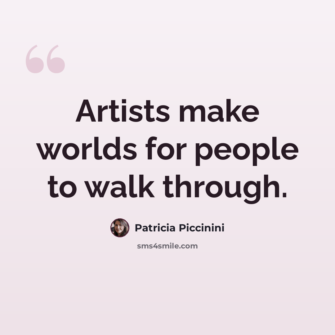 “Artists make worlds for people to walk through.” quote by Patricia Piccinini