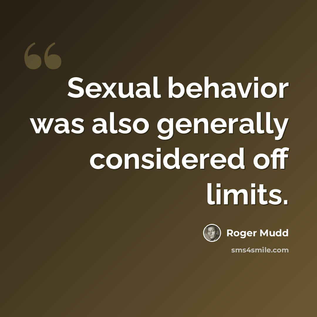 “Sexual behavior was also generally considered off limits.” quote by Roger Mudd