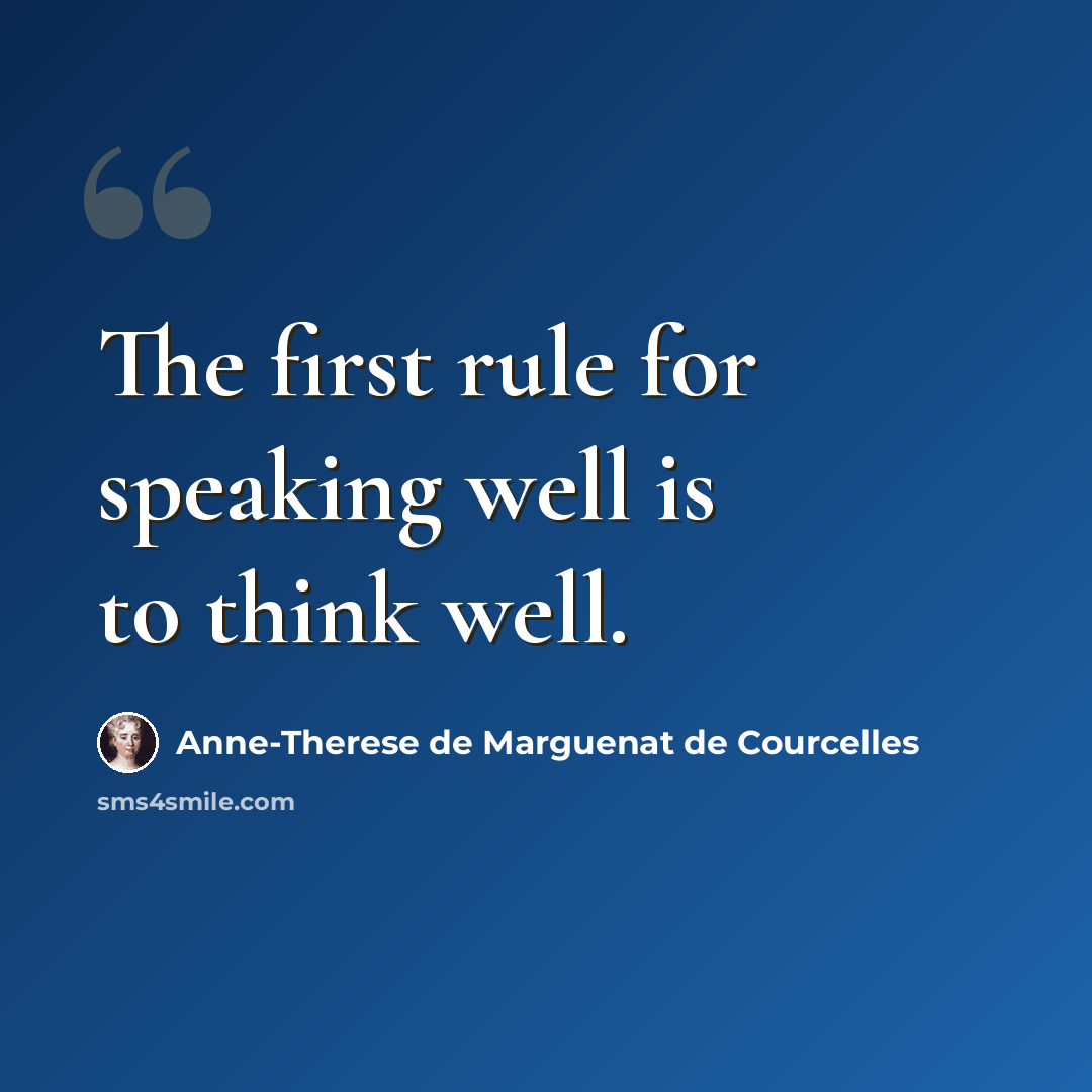 “The first rule for speaking well is to think well.” quote by Anne-Therese de Marguenat de Courcelles