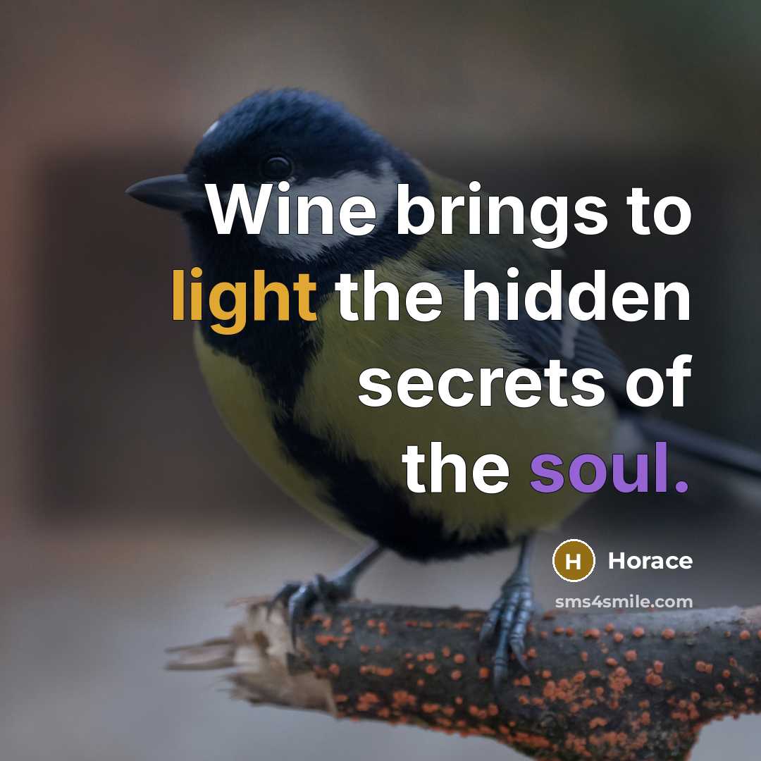 “Wine brings to light the hidden secrets of the soul.” quote by Horace