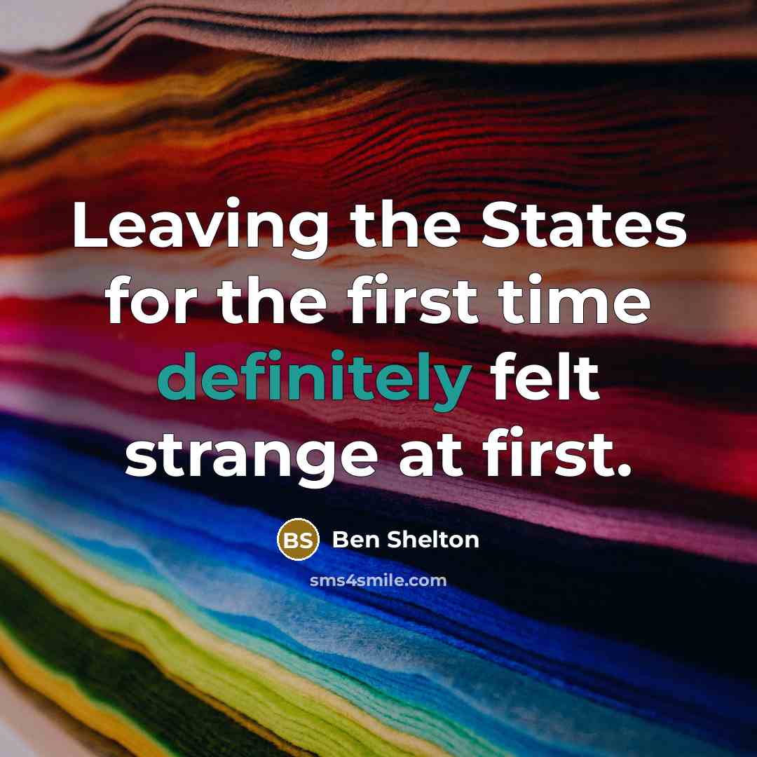 “Leaving the States for the first time definitely felt strange at first.” quote by Ben Shelton
