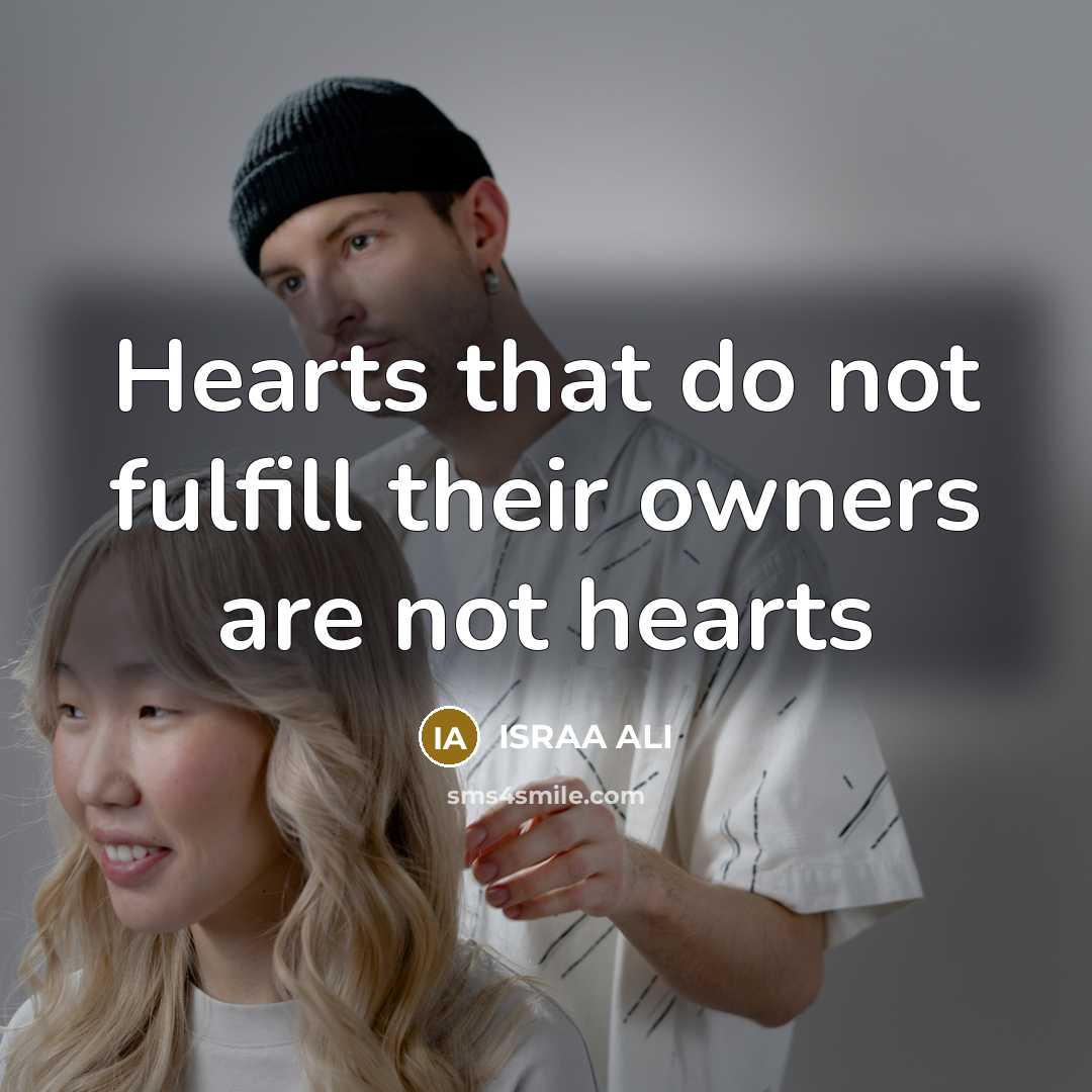 “Hearts that do not fulfill their owners are not hearts” quote by ISRAA ALI