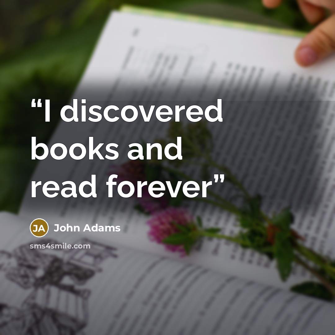“I discovered books and read forever” quote by John Adams