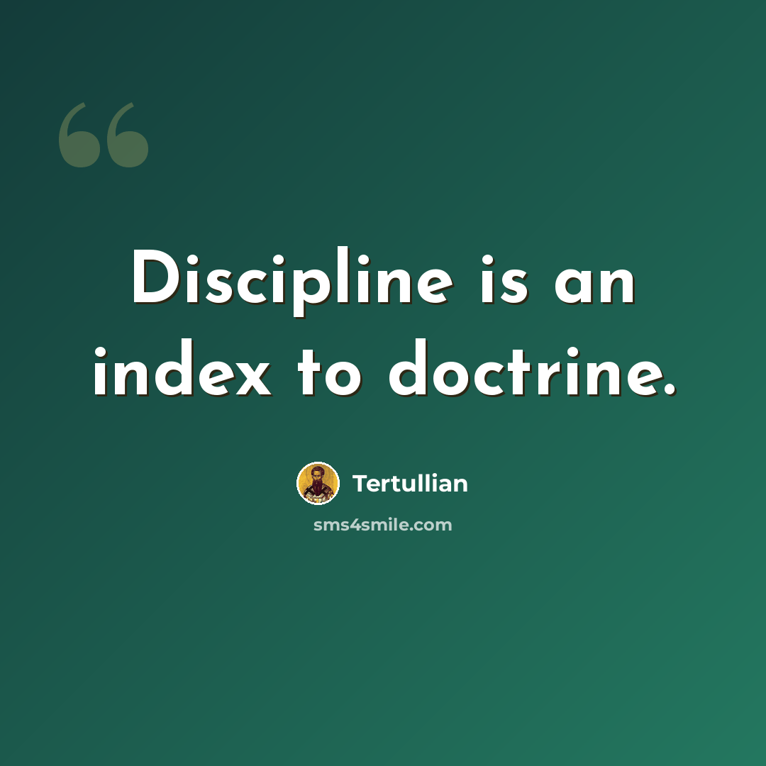 “Discipline is an index to doctrine.” quote by Tertullian