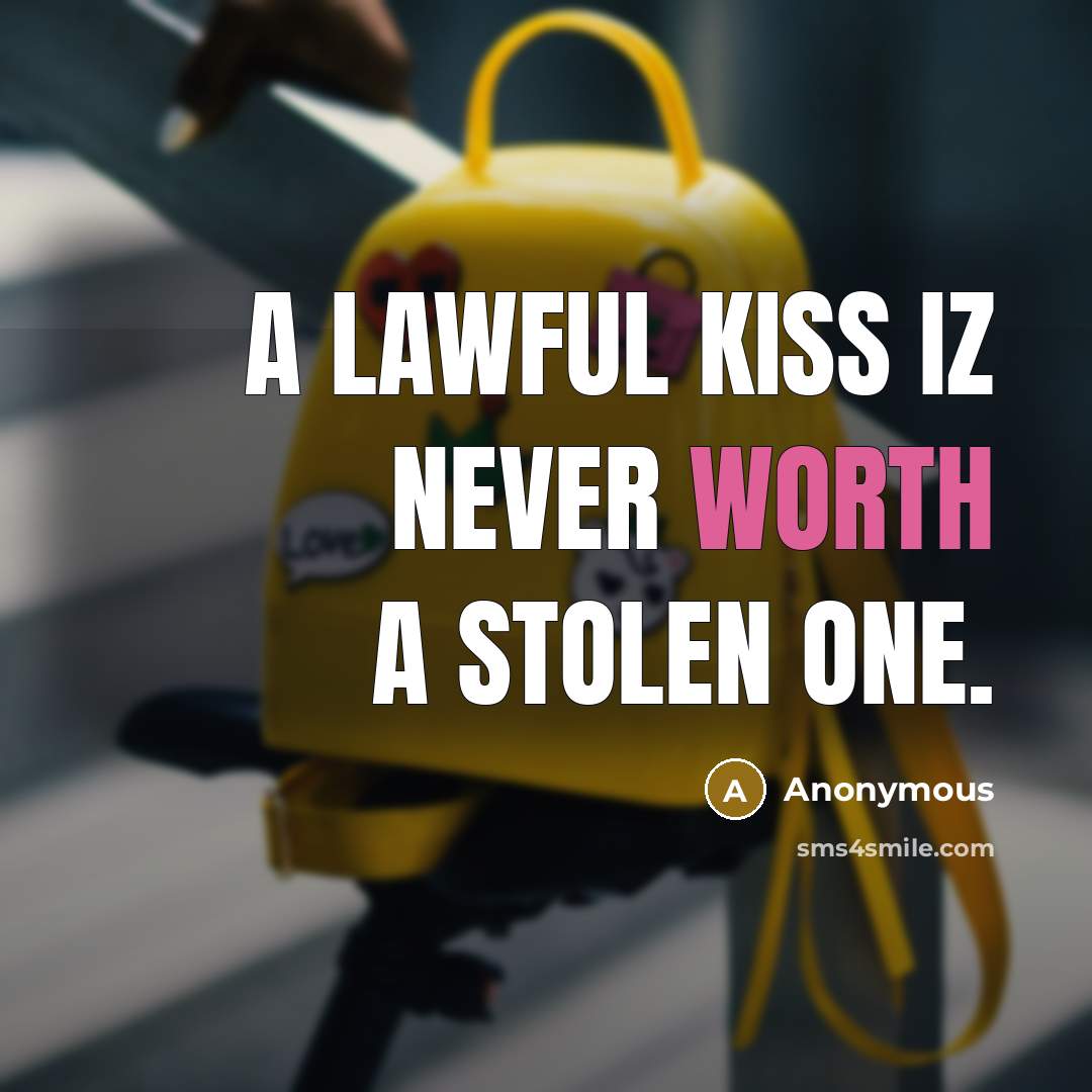 “A lawful kiss iz never worth a stolen one.” quote by Anonymous