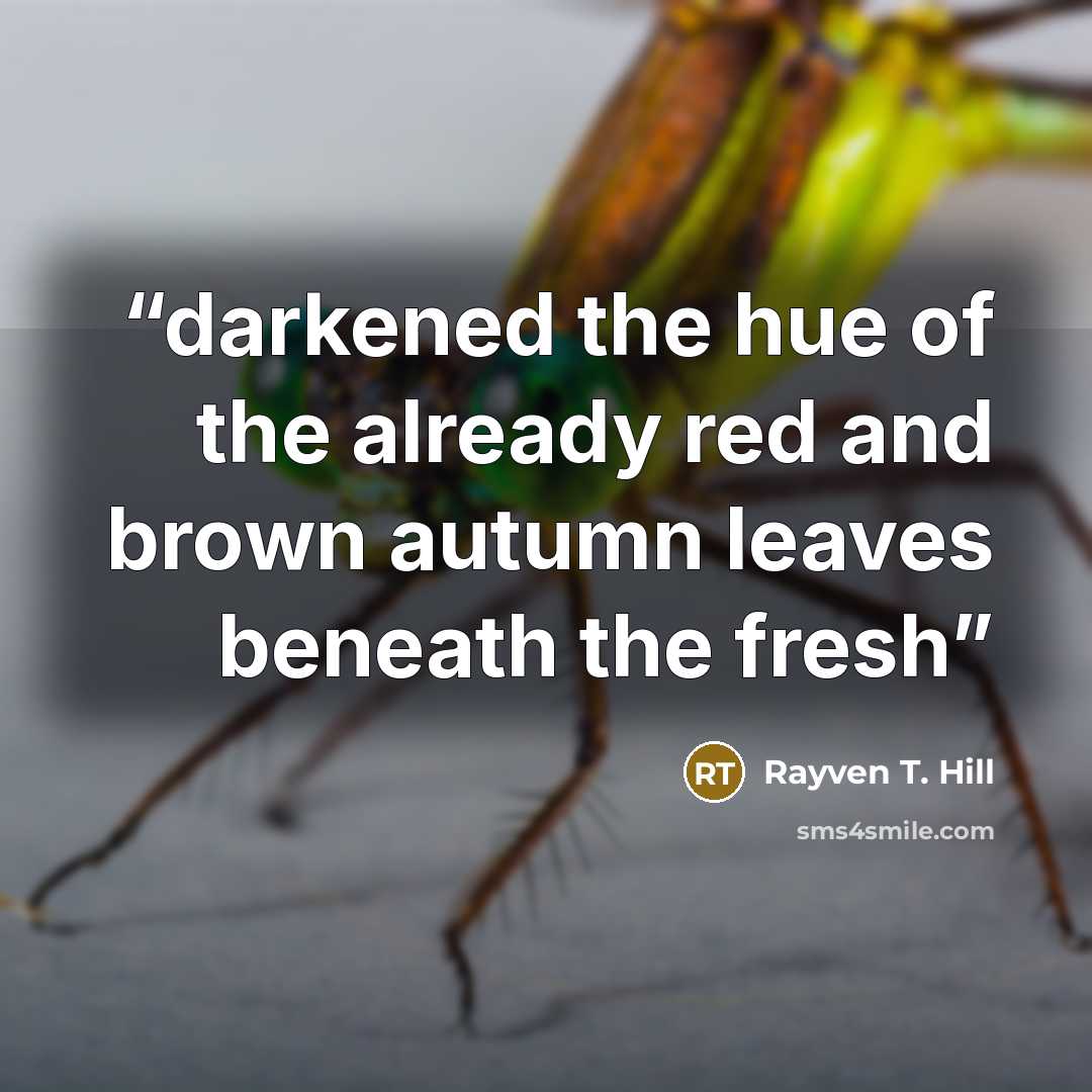 “darkened the hue of the already red and brown autumn leaves beneath the fresh” quote by Rayven T. Hill
