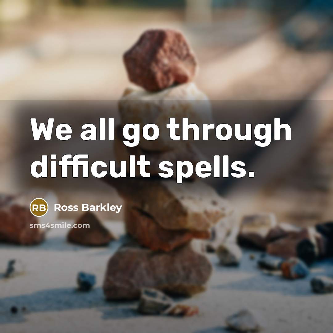 “We all go through difficult spells.” quote by Ross Barkley