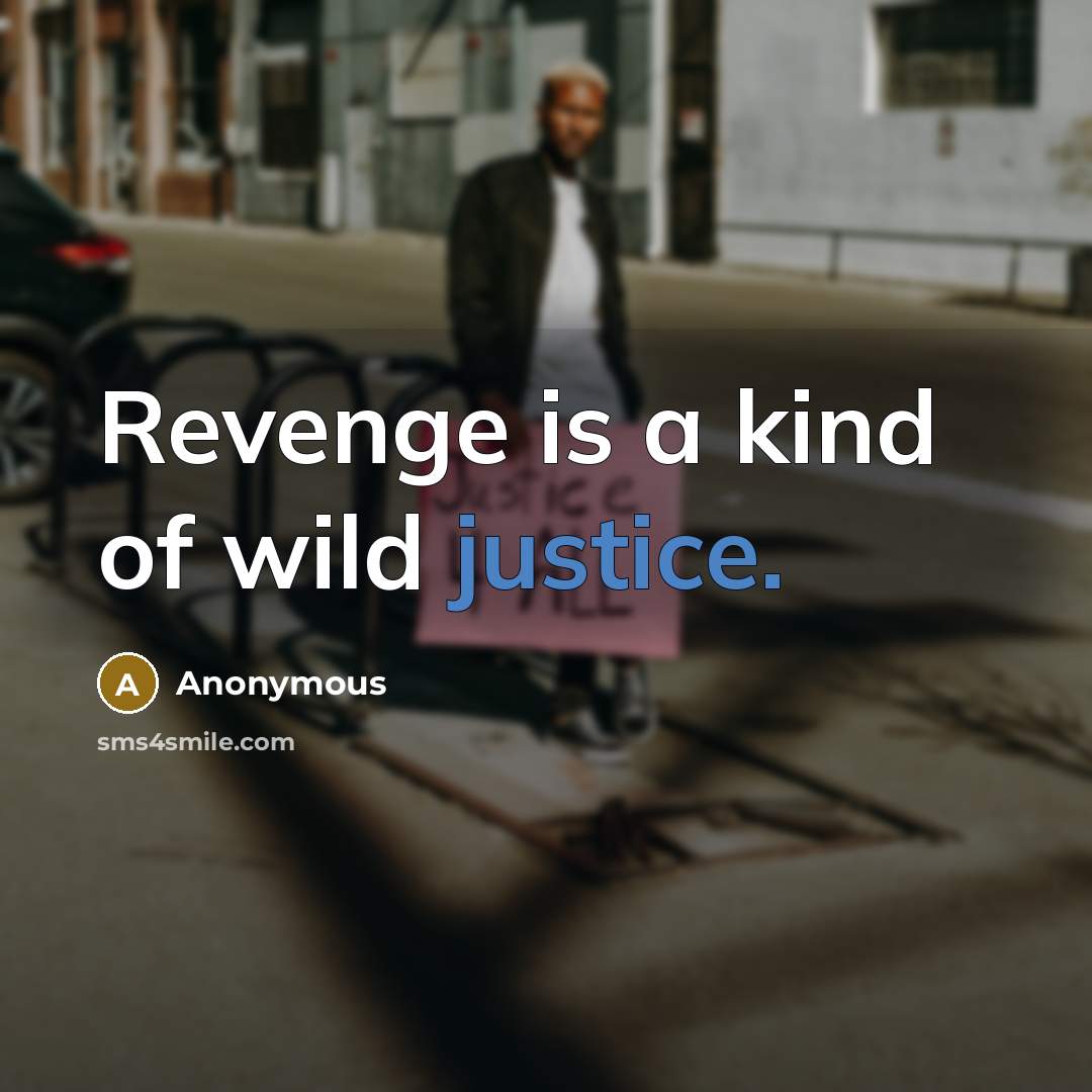 “Revenge is a kind of wild justice.” quote by Anonymous