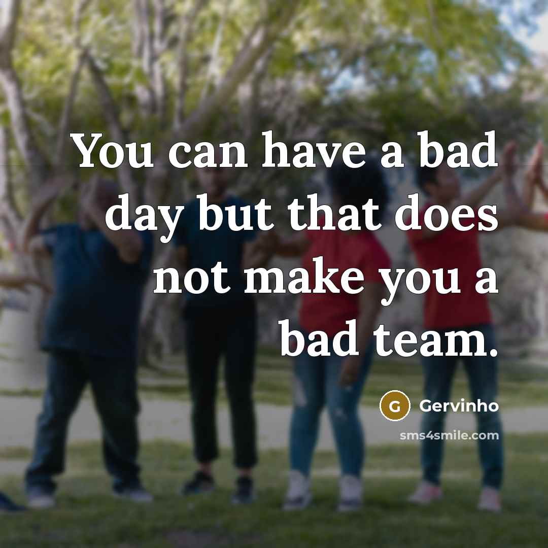 “You can have a bad day but that does not make you a bad team.” quote by Gervinho