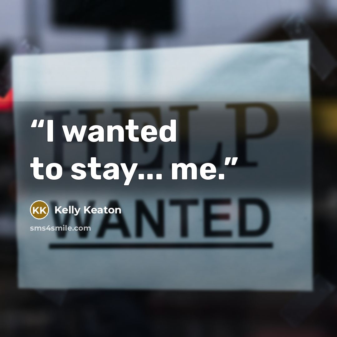 “I wanted to stay... me.” quote by Kelly Keaton