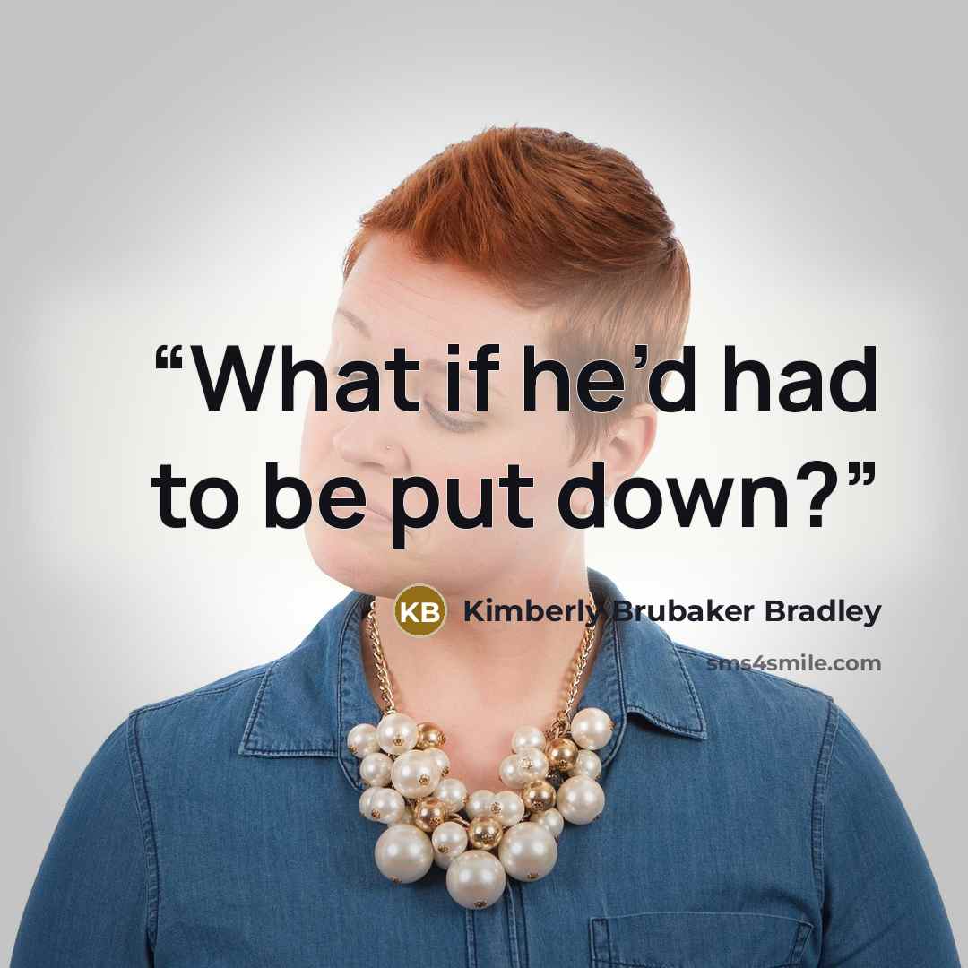 “What if he’d had to be put down?” quote by Kimberly Brubaker Bradley