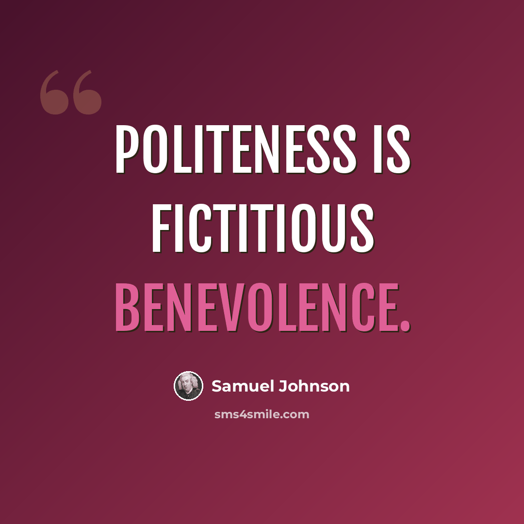 “Politeness is fictitious benevolence.” quote by Samuel Johnson